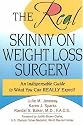 The Real Skinny on Weight Loss Surgery: An Indispensable Guide to What You Can Really Expect!