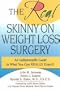 The Real Skinny on Weight Loss Surgery: An Indispensable Guide to What You Can Really Expect!
