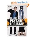 Psycho? Logisch!: N�tzliche Erkenntnisse der Alltagspsychologie