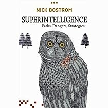 Superintelligence: Paths, Dangers, Strategies