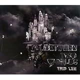 Between Two Worlds ~ Trip Lee