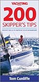 Yachting Monthly 200 Skipper's Tips: Instant Skills to Improve Your Seamanship