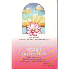 Ayur-Veda wirkt nat�rlich : Maharishi Ayur-Veda, die wirkungsvolle Orientierung f�r ein besseres und ges�nderes Leben.