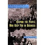 keeping the people who keep you in business 24 ways to hang on to your most valuable talent
