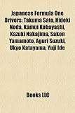 Japanese Formula One Drivers: Takuma Sato, Hideki Noda, Kamui Kobayashi, Kazuki Nakajima, Sakon Yamamoto, Aguri Suzuki, Ukyo Katayama, Yuji Ide-