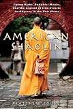 American Shaolin: Flying Kicks, Buddhist Monks, and the Legend of Iron Crotch: An Odyssey in the New China