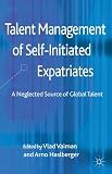 Talent management of self-initiated expatriates : a neglected source of global talent