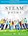 Steam Point: A Guide to Integrating Science, Technology, Engineering, the Arts, and Mathematics Through the Common Core