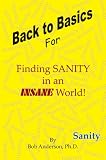 Back To Basics: For Finding Sanity in an Insane World!