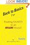 Back To Basics: For Finding Sanity in an Insane World!