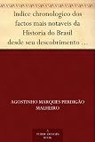 Indice chronologico dos factos mais notaveis da Historia do Brasil desde seu descobrimento em 1500 até 1849 (Portuguese Edition)