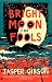A Bright Moon for Fools