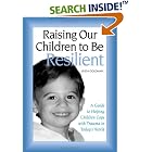 Raising Our Children to be Resilient: A Guide to Helping Children Cope with Trauma in Today's World by Linda Goldman
