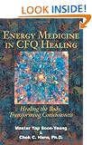 Energy Medicine in CFQ Healing: Healing the Body, Transforming Consciousness