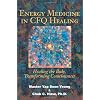 Energy Medicine in Cfq Healing: Healing the Body, Transforming Consciousness
