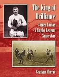The king of brilliance : James Lomas - a rugby league superstar