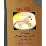 Silvr - Special Adventures With My Horse