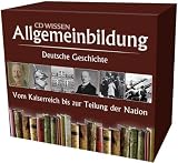 CD WISSEN - Allgemeinbildung - Deutsche Geschichte - Vom Kaiserreich zur Teilung der Nation - H�rbuch-Box mit allen Einzelausgaben, 11 CDs - Prof. Dr. Wolfgang Benz