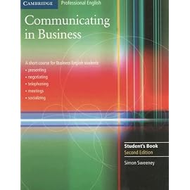 Communicating In Business: A Short Course for Business English Students : Curltural Diversity and Socializaing, Usin the Telephone, Presentations, Meetings and Negotiations (Cambridge Professional English)
