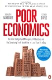 Poor Economics: Barefoot Hedge-fund Managers, DIY Doctors and the Surprising Truth about Life on less than $1 a Day
