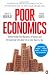 Poor Economics: Barefoot Hedge-fund Managers, DIY Doctors and the Surprising Truth about Life on less than $1 a Day