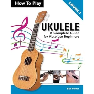 How To Play Ukulele: A Complete Guide for Absolute Beginners -  Level 1