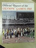 Official report of the Olympic Games, 1968 : XIXth Olympiad, Mexico City, October 12-27; [and], Xth Winter Olympics, Grenoble, February 6-18