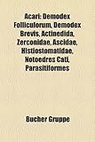 Acari: Demodex Folliculorum, Demodex Brevis, Actinedida, Zerconidae, Ascidae, Histiostomatidae, Notoedres Cati, Parasitiforme-