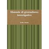Manuale Di Giornalismo Investigativodi Duilio Chiarle