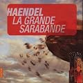 Handel: La Grande Sarabande