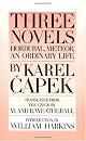 Three Novels: Hordubal, Meteor, an Ordinary Life