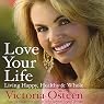 Love Your Life: Living Happy, Healthy, and Whole
