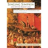singing simpkin and other bawdy jigs musical comedy on the shakespearean stage scripts music and context exeter