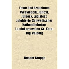 Feste Und Brauchtum (Schweden): Julfest, Julbock, Luciafest, Julehjerte, Schwedischer Nationalfeiertag, Lundakarnevalen, St.-Knut-Tag, Valborg