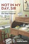 Not in My Day Sir: Cricketing Letters...