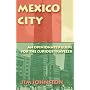 Mexico City: An Opinionated Guide for the Curious Traveler