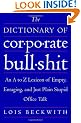Dictionary of Corporate Bullshit, The: An A to Z Lexicon of Empty, Enraging, and Just Plain Stupid Office Talk