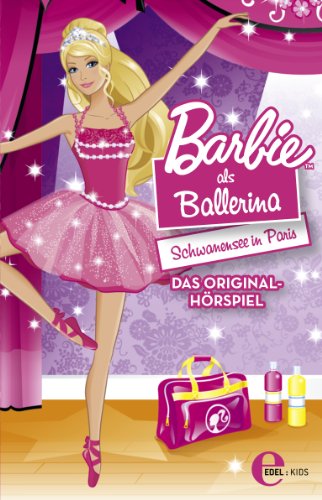 Edelkids (Edel) Barbie Als Ballerina - Schwanensee in Paris, Das Original-H&ouml;rspiel [Musikkassette]