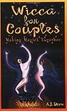 Wicca for Couples: Making Magick Together