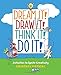 Dream It! Draw It! Think It! Do It!: Activities to Ignite Creativity