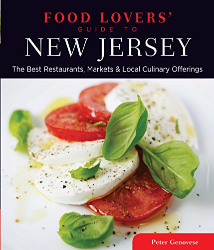 Food Lovers' Guide to® New Jersey: The Best Restaurants, Markets & Local Culinary Offerings (Food Lovers' Series)
