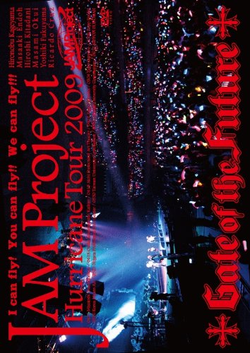JAM Project Hurricane Tour 2009 Gate of the Future [DVD]
