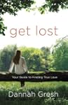Get Lost: Your Guide to Finding True...