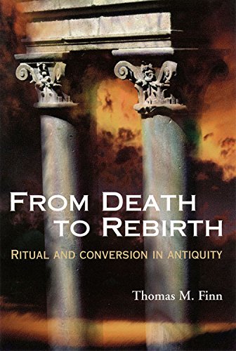 From Death to Rebirth: Ritual and Conversion in Antiquity
