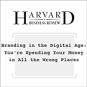 Branding in the Digital Age: You're Spending Your Money in All the Wrong Places (Harvard Business Review) | [David C. Edelman]