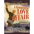 A Slobbering Love Affair: The True (and Pathetic) Story of the Torrid Romance Between Barack Obama and the Mainstream Media by Bernard Goldberg