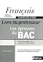 Fran�ais M�thodes & Techniques classes des lyc�es Les �preuves du Bac : Livre du professeur, programme 2011