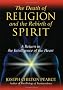 The Death of Religion and the Rebirth of Spirit: A Return to the Intelligence of the Heart