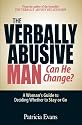 The Verbally Abusive Man, Can He Change?: A Woman's Guide to Deciding Whether to Stay or Go