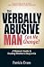 The Verbally Abusive Man, Can He Change?: A Woman's Guide to Deciding Whether to Stay or Go